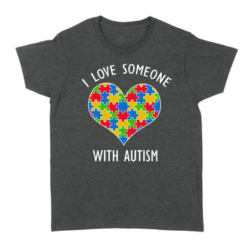 I Love Someone With Autism T-Shirt Autism Awareness Shirt - Standard Women's T-shirt