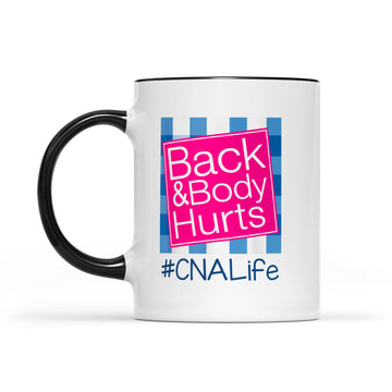 Back And Body Hurts CNA Life Mug - Accent Mug