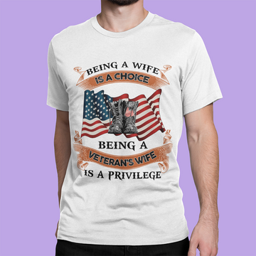 Being A Wife is A Choice Being A Veteran's Wife is A Privilege Shirt - Standard T-Shirt