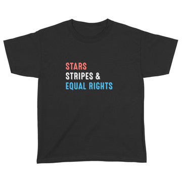 Stars Stripes And Equal Rights 4th Of July Women's Rights Shirt - Standard Youth T-shirt