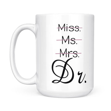 Miss Ms Mrs Dr Dr Mug, Phd Graduation Mug, Doctor Gift, Funny Doctor Mug, Graduation Mug, Phd Gift , Phd Mug , Doctorate Mug - White Mug