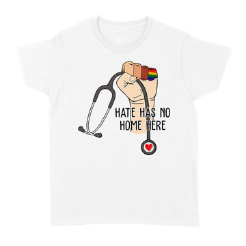 Hate Has No Home Here Strong Nurse Life Anti Hate Support Shirt - Standard Women's T-shirt