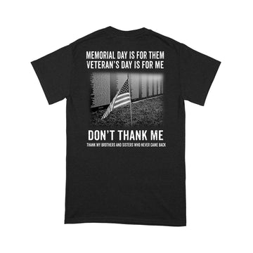 Memorial day is for them Veteran's Day Is For Me Don't Thank Me Shirt Print On Back - Standard T-shirt