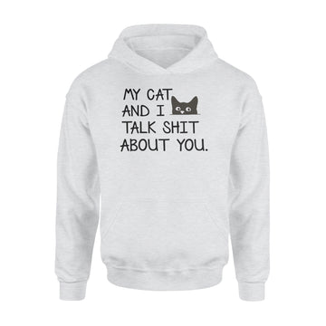 My Cat and I Talk Shit About You Funny T-Shirt - Standard Hoodie