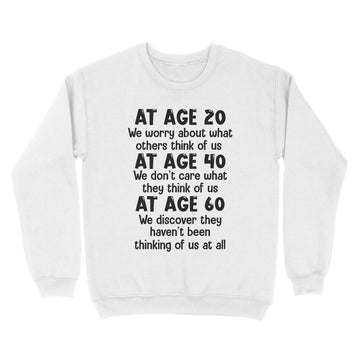 At Age 20 We Worry About What Others Think Of Us Shirt - Standard Crew Neck Sweatshirt