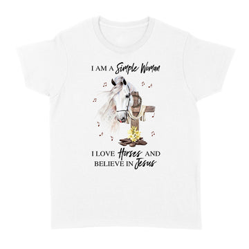 I Am A Simple Woman I Love Horse And Believe In Jesus Graphic Tee Shirt - Standard Women's T-shirt