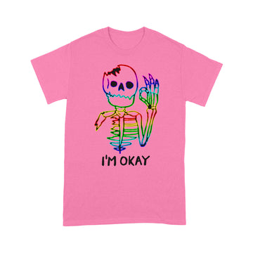 Skeleton I'm Okay Funny Shirt LGBT Skull T-Shirt - Standard T-shirt