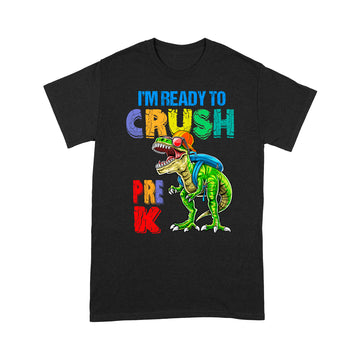 I'm Ready To Crush Pre-K Dinosaur Funny Shirt Back To School T-Shirt - Standard T-Shirt