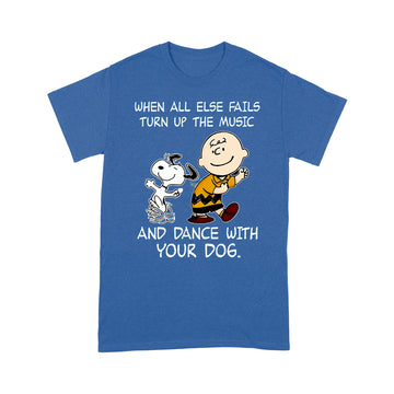When All Else Fails Turn Up The Music And Dance With Your Dog Peanut Charlie Brown And Snoopy Funny Shirt - Standard T-shirt
