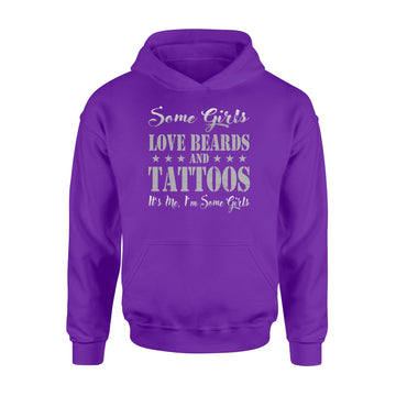 Some Girls Love Beards And Tattoos It's Me I'm Some Girls T-Shirt - Standard Hoodie