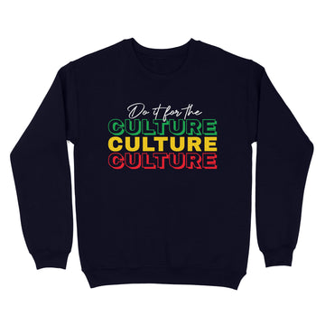 Juneteenth Shirt Do It For The Culture T-Shirt, Black History Shirts, Since 1865 Shirt, Freedom Juneteenth Shirts, Freedom Day T-Shirts, Black Woman TShirt - Standard Crew Neck Sweatshirt