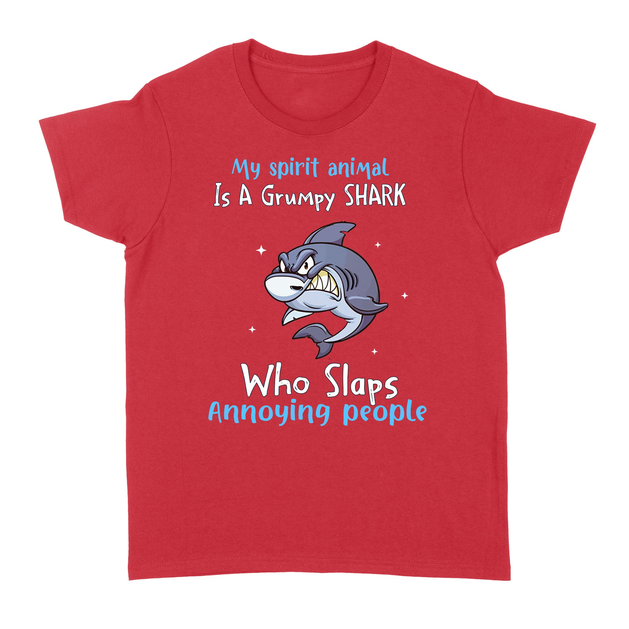 My Spirit Animal Is A Grumpy Shark Who Slaps Annoying People Funny Shirt - Standard Women's T-shirt