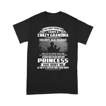 You Can’t Scare Me I Have A Crazy Grandma She Is Also A Grumpy Old Woman Funny Granddaughter T-Shirt – Standard T-Shirt