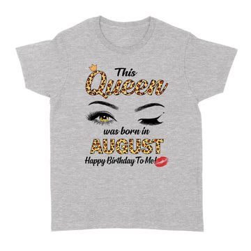 This Queen Was Born In August Funny A Queen Was Born In August Shirt - Standard Women's T-shirt