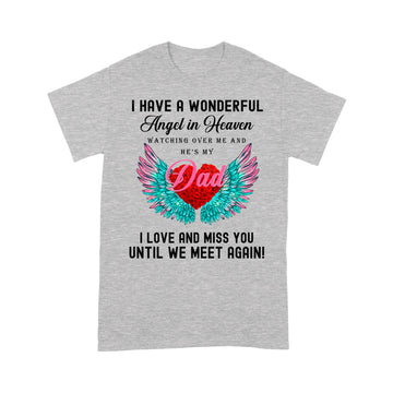 I Have A Wonderful Angel In Heaven Watching Over Me And He's My Dad Shirt - Standard T-Shirt