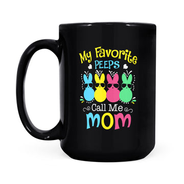 My Favorite Peeps Call Me Mom with Bunny Funny Easter Day Mug - Black Mug
