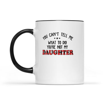 You Can't Tell Me what To Do You're Not My Daughter T-Shirt, Father's Day Gift, Gift For Father, Red Plaid Family Mug - Accent Mug
