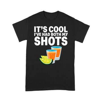 It's Cool I've Had Both My Shots Funny Shirt - Standard T-shirt