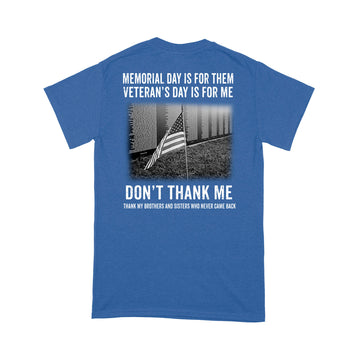 Memorial day is for them Veteran's Day Is For Me Don't Thank Me Shirt Print On Back - Standard T-shirt