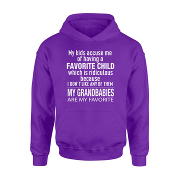 My Kids Accuse Me Of Having A Favorite Child Which Is Ridiculous Because I Don’t Like Any Of Them Shirt - Standard Hoodie