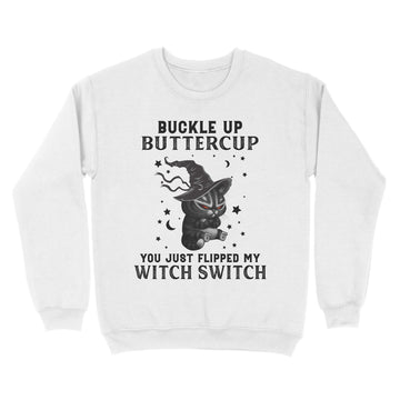 Black Cat Witch Buckle Up Buttercup You Just Flipped My Witch Switch Halloween Shirt - Standard Crew Neck Sweatshirt