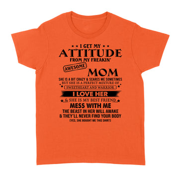 I Get My Attitude From My Freakin Awesome Mom She Is Bit Crazy Shirt Mother's Day Gifts - Standard Women's T-shirt