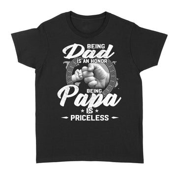 Being Dad Is An Honor Being Papa Is Priceless Funny Father's Day T-Shirt - Standard Women's T-shirt