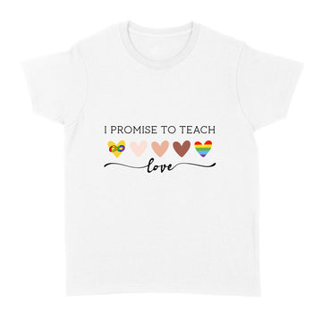 I Promise To Teach Love LGBT Shirt - Standard Women's T-shirt