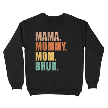 Mama Mommy Mom Bruh Mommy And Me Mom Vintage Funny Mother's Day Shirt - Standard Crew Neck Sweatshirt