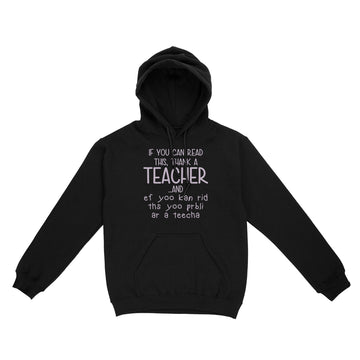 If You Can Read This Thank A Teacher And Ef Yoo Kan Rid Ths Yoo Prbli Ar A Teecha Shirt - Standard Hoodie