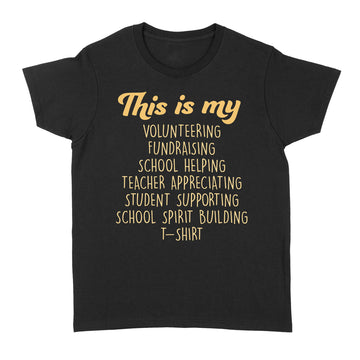 This is My Volunteering PTA School Spirit Teacher Funny Quote Shirt - Standard Women's T-shirt