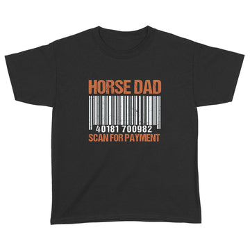 Horse Dad Scan For Payment Shirt, Fathers Day Shirt Gift For Father, Horse Dad Gift, Fatherhood Gift, Funny Riding Horses - Standard Youth T-shirt