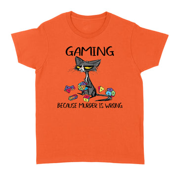 Black Cat Gaming Because Murder Is Wrong Funny Shirt - Standard Women's T-shirt