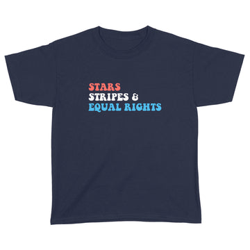 Stars Stripes And Equal Rights 4th Of July Women's Rights T-Shirt - Standard Youth T-shirt