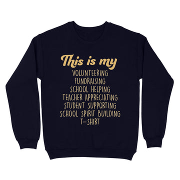 This is My Volunteering PTA School Spirit Teacher Funny Quote Shirt - Standard Crew Neck Sweatshirt