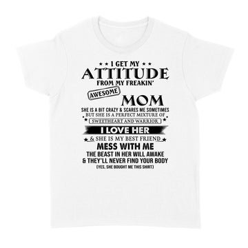 I Get My Attitude From My Freakin Awesome Mom She Is Bit Crazy Shirt Mother's Day Gifts - Standard Women's T-shirt