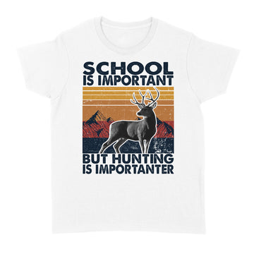 School Is Important But Hunting Is Importanter Vintage Shirt - Standard Women's T-shirt
