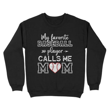 My Favorite Baseball Player Calls Me Mom Shirt, Mother's Day T-Shirt - Standard Crew Neck Sweatshirt