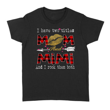 I Have Two Titles Mom And Mimi And I Rock Them Both Leopard Lips Graphic Tees Shirt Lipstick Kiss  Mother's Day Gifts T-Shirt - Standard Women's T-shirt