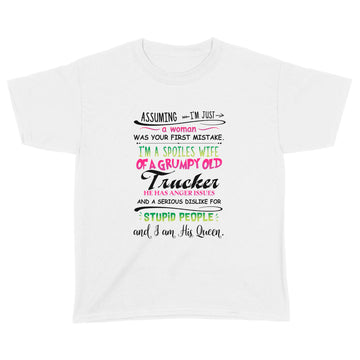 Assuming I'm Just A Woman Was Your First Mistake I'm A Spoiled Wife Of A Grumpy Old Trucker Shirt Funny Quotes - Standard Youth T-shirt