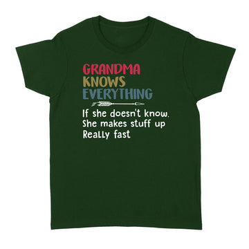 Grandma Knows Everything If She Doesn’t Know She Makes Stuff Up Really Fast Mother's Day Shirt Gift For Mom - Standard Women's T-shirt