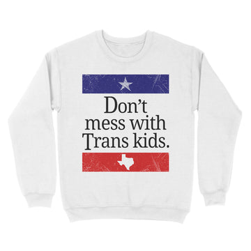 Don't Mess With Trans Kids Texas Protect Trans Kid Vintage Shirt - Standard Crew Neck Sweatshirt