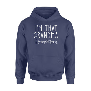 I'm That Grandma Sorry Not Sorry Funny Shirt #sorrynotsorry T-Shirt - Standard Hoodie