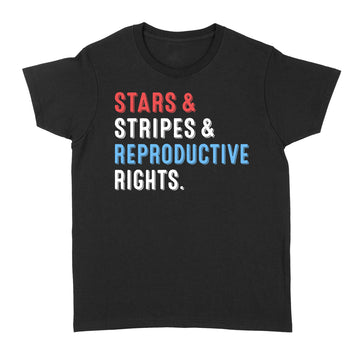 Stars Stripes And Reproductive Rights Patriotic 4th Of July Shirt - Standard Women's T-shirt