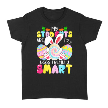 Teacher My Students Are Eggs Tremely Smart Happy Easter Day Shirt - Standard Women's T-shirt