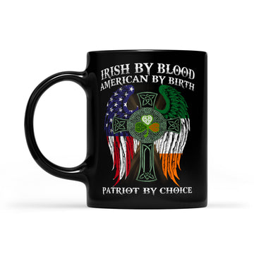 Irish By Blood American By Birth Patriot By Choice St Patrick’s Day gifts Mug - Black Mug