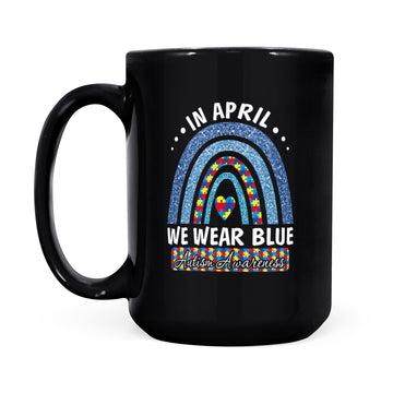 Autism Rainbow In April We Wear Tees Blue Autism Awareness Mug - Black Mug