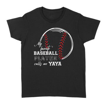 My Favorite Baseball Player Calls Me Yaya Shirt - Standard Women's T-shirt