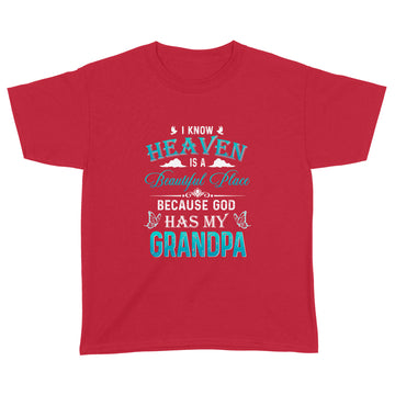 I Know Heaven Is A Beautiful Place Because God Has My Grandpa Shirt - Standard Youth T-shirt