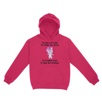 The Roses Are Dead The Violets Are Rotten I’m Freaking Crazy Or Have You Forgotten Unicorn Funny Shirt - Standard Hoodie